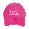 LCAP3478 - "HAVE A GREAT DAY" EMBROIDERED BASEBALL CAP